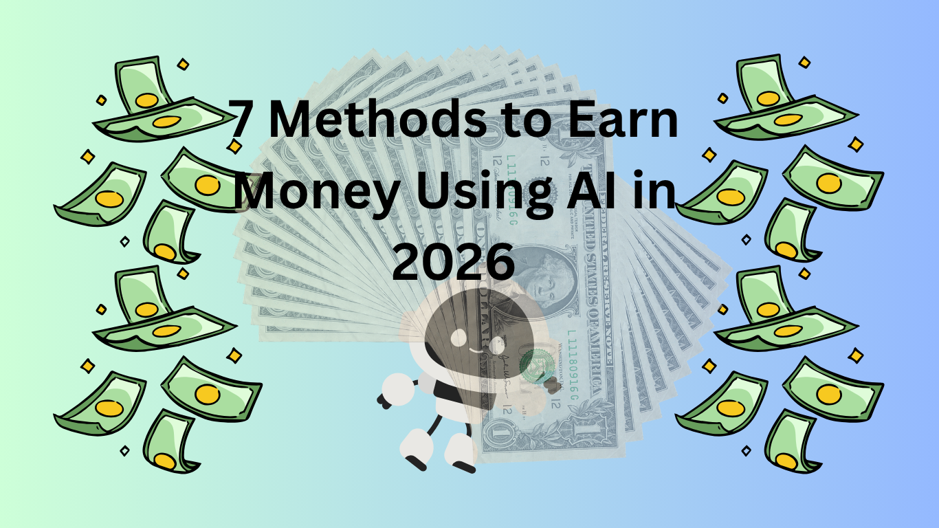 7 Methods to Earn Money Using AI in 2026
