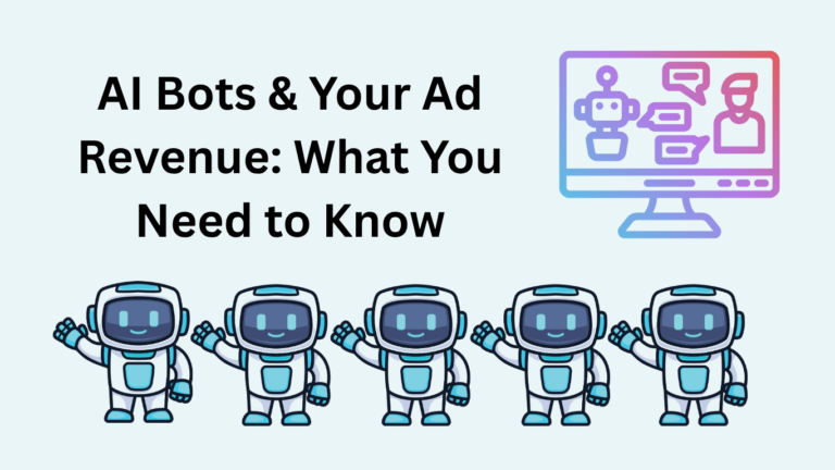 AI Bots & Your Ad Revenue: What You Need to Know