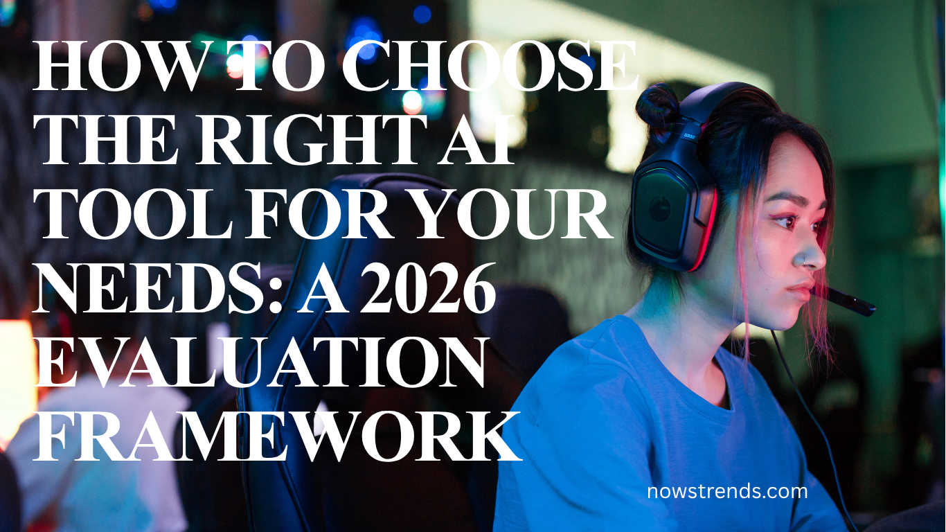 How to Choose the Right AI Tool for Your Needs: A 2026 Evaluation Framework