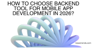 How to choose Backend tool for Mobile App Development in 2026?